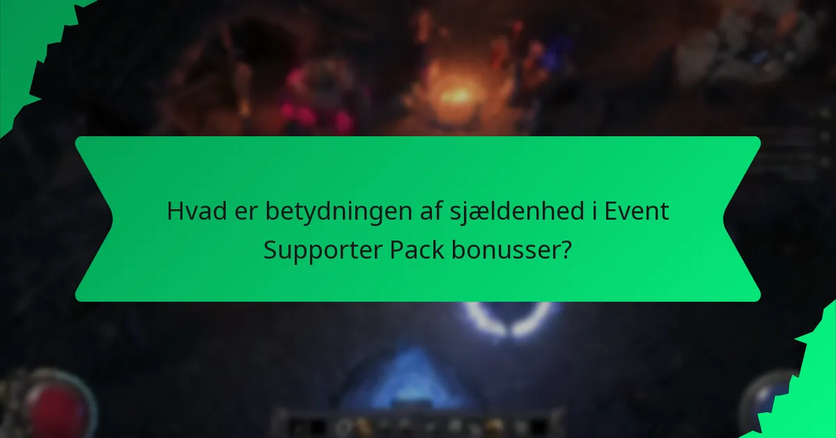 Hvad er betydningen af sjældenhed i Event Supporter Pack bonusser?