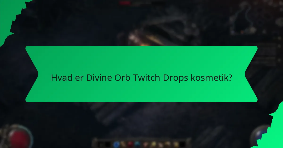 Hvad er sjældenheden af Divine Orb Twitch Drops kosmetik?