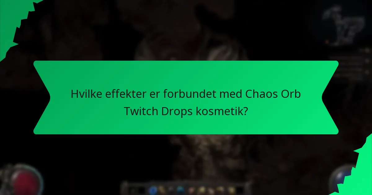 Hvilke effekter er forbundet med Chaos Orb Twitch Drops kosmetik?