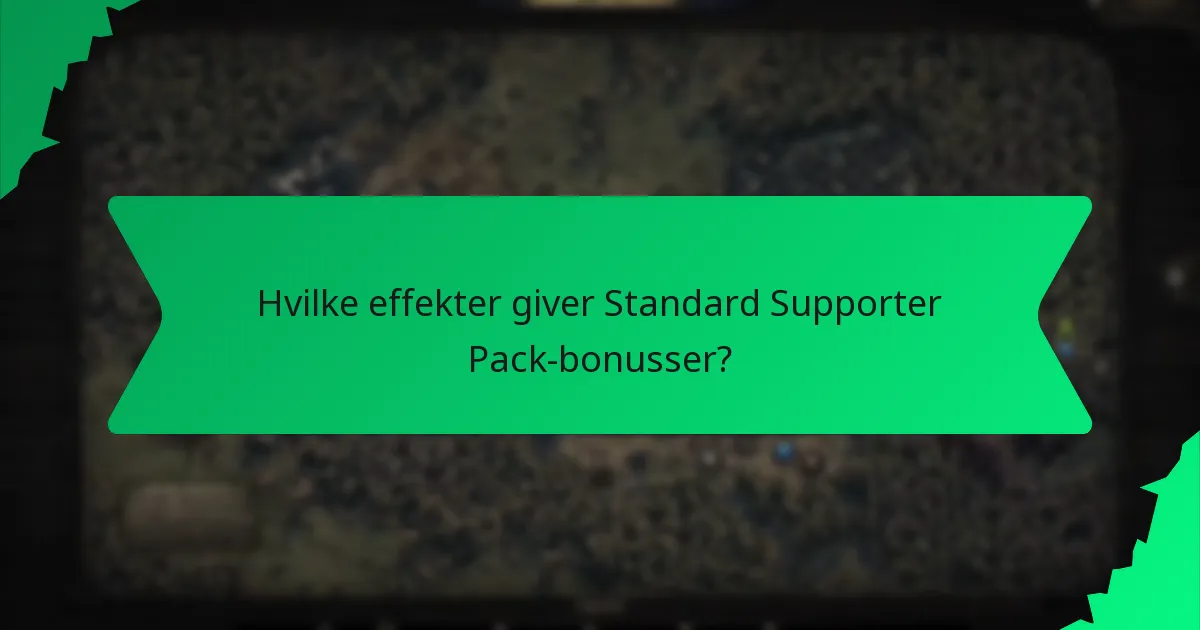 Hvilke effekter giver Standard Supporter Pack-bonusser?