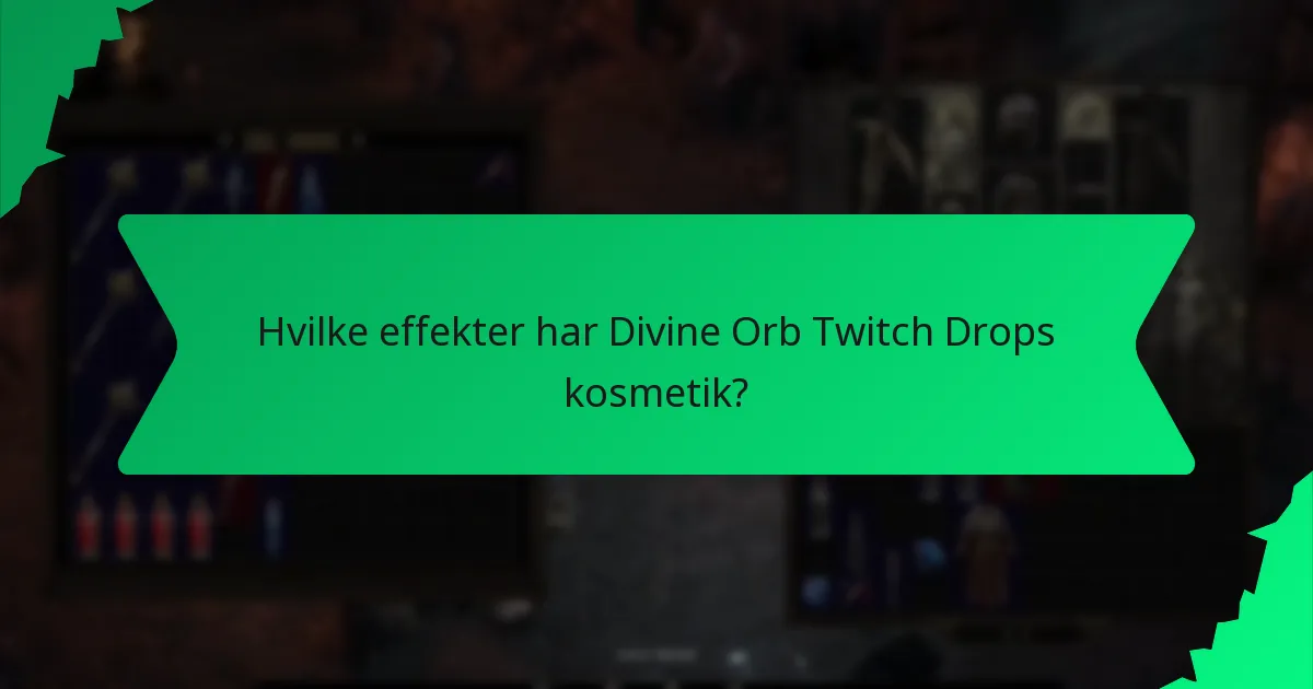 Hvilke effekter har Divine Orb Twitch Drops kosmetik?
