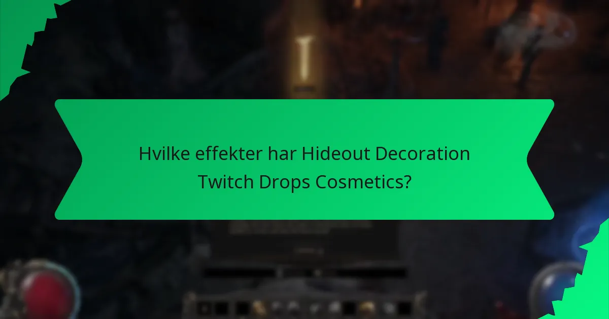Hvilke effekter har Hideout Decoration Twitch Drops Cosmetics?