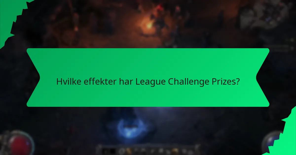 Hvilke effekter har League Challenge Prizes?