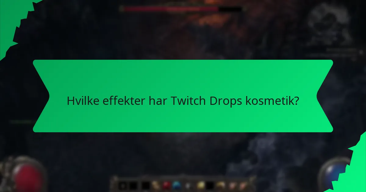 Hvilke effekter har Twitch Drops kosmetik?