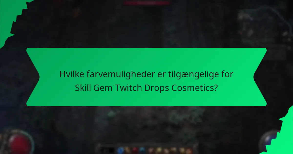 Hvordan maksimerer man chancerne for at modtage Skill Gem Twitch Drops Cosmetics?