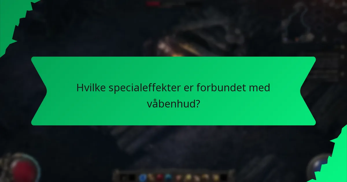 Hvilke specialeffekter er forbundet med våbenhud?